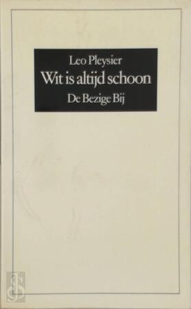 Wit is altijd schoon - Leo Pleysier Wit is altijd schoon - Leo Pleysier