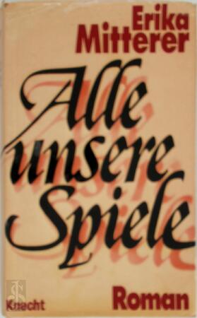 Alle unsere Spiele - Erika Mitterer Alle unsere Spiele - Erika Mitterer