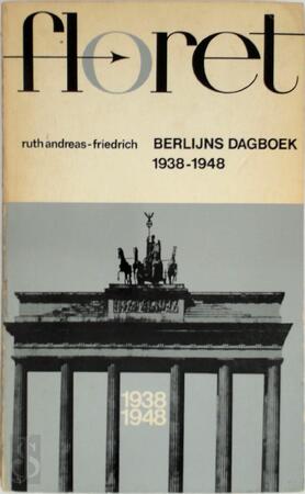Berlijns dagboek 1938-1948 - Ruth Andreas-Friedrich Berlijns dagboek 1938-1948 - Ruth Andreas-Friedrich