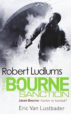 The Bourne Sanction - Jason Bourne - Eric van Lustbader The Bourne Sanction - Jason Bourne - Eric van Lustbader