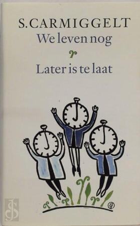 We leven nog & Later is te laat - Simon Carmiggelt We leven nog & Later is te laat - Simon Carmiggelt