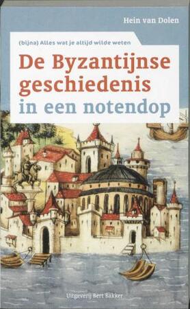 Byzantijnse geschiedenis in een notendop - H. van Dolen