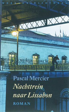Nachttrein naar Lissabon - Pascal Mercier Nachttrein naar Lissabon - Pascal Mercier