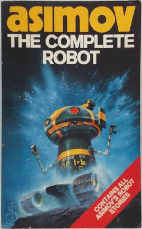 The Complete robot - Isaac Asimov The Complete robot - Isaac Asimov