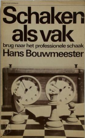 Schaken als vak - Hans Bouwmeester Schaken als vak - Hans Bouwmeester