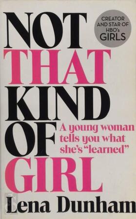 Not That Kind of Girl - Lena Dunham