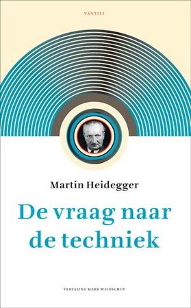 De vraag naar de techniek - Martin Heidegger De vraag naar de techniek - Martin Heidegger