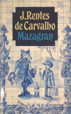 Mazagran - J. Rentes de Carvalho, Harrie Lemmens Mazagran - J. Rentes de Carvalho, Harrie Lemmens