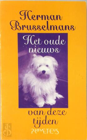 Het oude nieuws van deze tijden - Herman Brusselmans Het oude nieuws van deze tijden - Herman Brusselmans