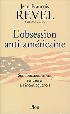 L& obsession anti-américaine - Jean François Revel