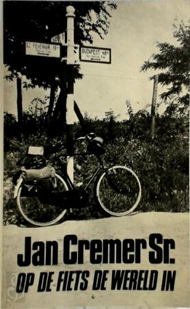 Op de fiets de wereld in - Jan Cremer Sr Op de fiets de wereld in - Jan Cremer Sr