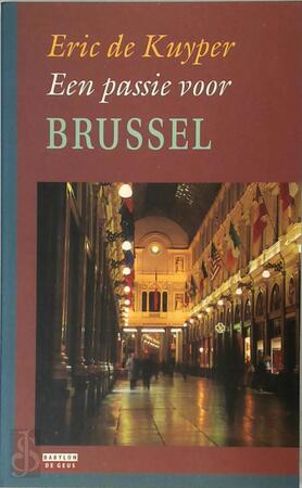 Een passie voor Brussel - Eric de Kuyper Een passie voor Brussel - Eric de Kuyper