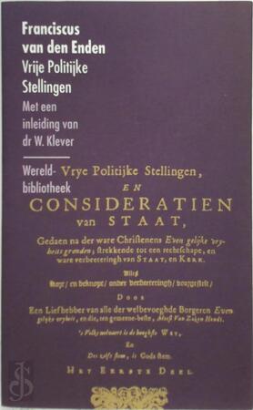 Vrije politijke stellingen - Franciscus van Den Enden, W. Klever Vrije politijke stellingen - Franciscus van Den Enden, W. Klever