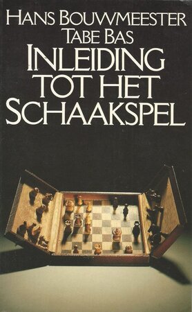 Inleiding tot het schaakspel - Hans Bouwmeester, Tabe Bas Inleiding tot het schaakspel - Hans Bouwmeester, Tabe Bas