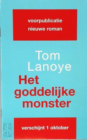 Het goddelijke monster [Voorpublicatie] - Tom Lanoye