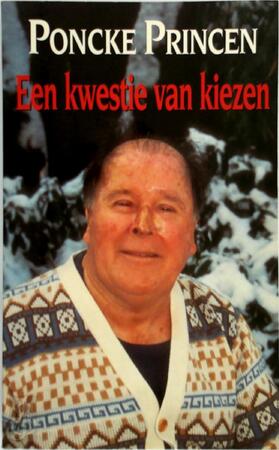 Een kwestie van kiezen - Poncke Princen Een kwestie van kiezen - Poncke Princen