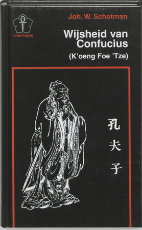 Wijsheid van Confucius - J.W. Schotman, Confucius Wijsheid van Confucius - J.W. Schotman, Confucius