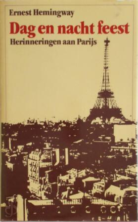 Dag en nacht feest - Ernest Hemingway Dag en nacht feest - Ernest Hemingway