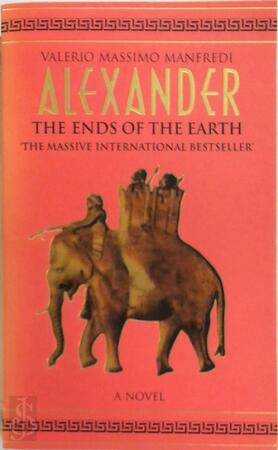 Alexander - The ends of the Earth - Valerio Massimo Manfredi Alexander - The ends of the Earth - Valerio Massimo Manfredi