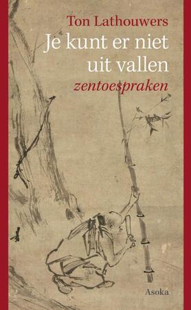 Je kunt er niet uit vallen - Ton Lathouwers Je kunt er niet uit vallen - Ton Lathouwers