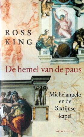 De hemel van de paus: Michelangelo en de Sixtijnse Kapel - Ross King De hemel van de paus: Michelangelo en de Sixtijnse Kapel - Ross King