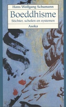 Boeddhisme: Stichter, scholen en systemen - Hans Wolfgang Schumann Boeddhisme: Stichter, scholen en systemen - Hans Wolfgang Schumann