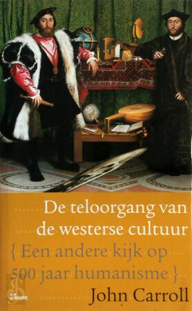 De teloorgang van de westerse cultuur - John Carroll De teloorgang van de westerse cultuur - John Carroll