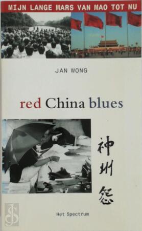 Red China blues: mijn lange mars van Mao tot nu - Jan Wong, Netty Pasman