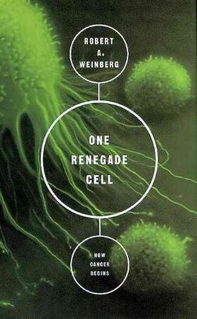 One Renegade Cell - Robert A. Weinberg