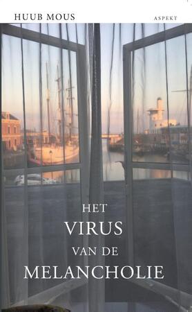 Het virus van de melancholie - Huub Mous Het virus van de melancholie - Huub Mous