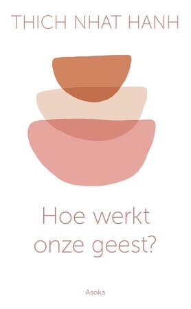 Hoe werkt onze geest? - Thich Nhat Hanh Hoe werkt onze geest? - Thich Nhat Hanh