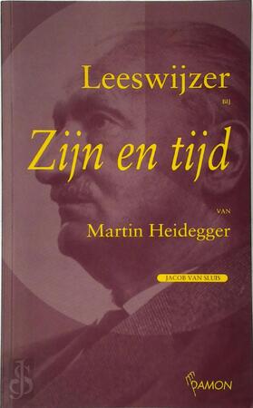 Leeswijzer bij 'Zijn en tijd' van Martin Heidegger - J. van Sluis Leeswijzer bij 'Zijn en tijd' van Martin Heidegger - J. van Sluis