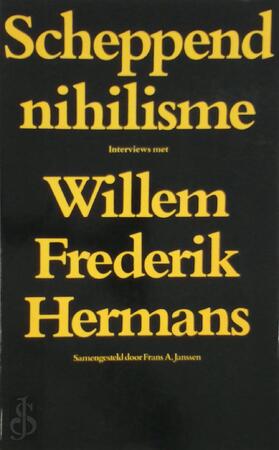 Scheppend nihilisme - Interviews met Willem Frederik Hermans - Willem Frederik Hermans, F.A. Janssen Scheppend nihilisme - Interviews met Willem Frederik Hermans - Willem Frederik Hermans, F.A. Janssen