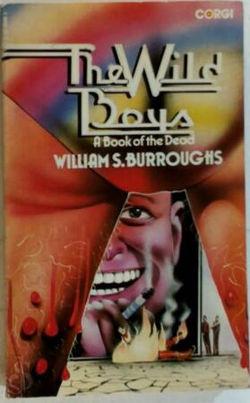 The Wild Boys: A Book of the Dead - William S. Burroughs The Wild Boys: A Book of the Dead - William S. Burroughs