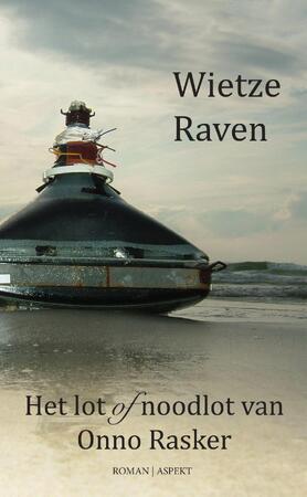 Het lot of noodlot van Onno Rasker - Wietze Raven Het lot of noodlot van Onno Rasker - Wietze Raven