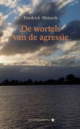 De wortels van de agressie - Friedrich Weinreb