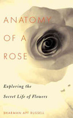 Anatomy Of A Rose - Sharman Apt Russell