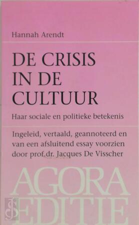 De crisis in de cultuur - Hannah Arendt, J. de Visscher De crisis in de cultuur - Hannah Arendt, J. de Visscher