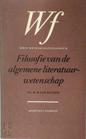 Filosofie van de algemene literatuurwetenschap - M.B. Van Buuren Filosofie van de algemene literatuurwetenschap - M.B. Van Buuren