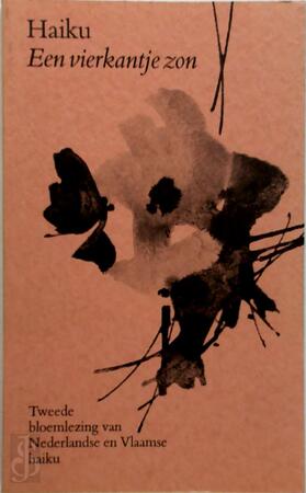 Haiku een vierkantje zon - W.J. van Der Molen, J. van Tooren, Bob Verstraete Haiku een vierkantje zon - W.J. van Der Molen, J. van Tooren, Bob Verstraete