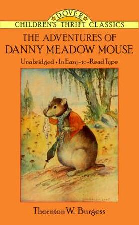 The Adventures of Danny Meadow Mouse - Thornton W. Burgess The Adventures of Danny Meadow Mouse - Thornton W. Burgess