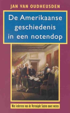 De Amerikaanse geschiedenis in een notendop - Jan van Oudheusden De Amerikaanse geschiedenis in een notendop - Jan van Oudheusden