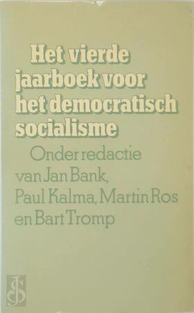 Het vierde jaarboek voor het democratisch socialisme - [Red.] Martin Ros, [Red.] Bart Tromp, E.A