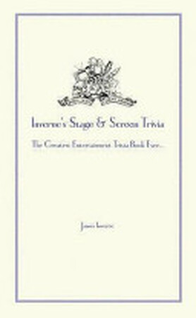 Inverne's Stage and Screen Trivia - James Inverne