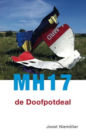 MH17 de doofpotdeal - Joost Niemoller MH17 de doofpotdeal - Joost Niemoller