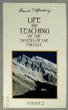 Life and Teaching of the Masters of the Far East - Baird T. Spalding Life and Teaching of the Masters of the Far East - Baird T. Spalding