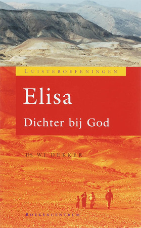 Luisteren naar Elisa - W.J. Dekker