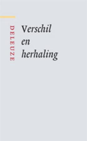 Verschil en Herhaling - G. Deleuze Verschil en Herhaling - G. Deleuze