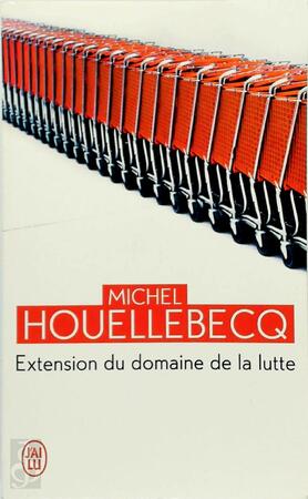 Extension du domaine de la lutte - Michel Houellebecq
