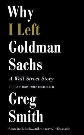 Why I Left Goldman Sachs - Greg Smith